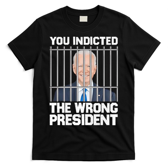 Biden You Indicted The Wrong President T-Shirt