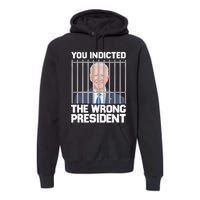 Biden You Indicted The Wrong President Premium Hoodie