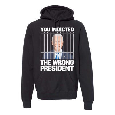 Biden You Indicted The Wrong President Premium Hoodie