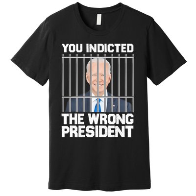 Biden You Indicted The Wrong President Premium T-Shirt