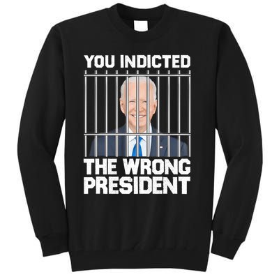 Biden You Indicted The Wrong President Tall Sweatshirt