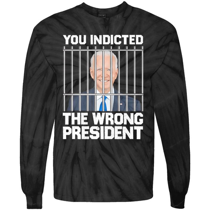 Biden You Indicted The Wrong President Tie-Dye Long Sleeve Shirt