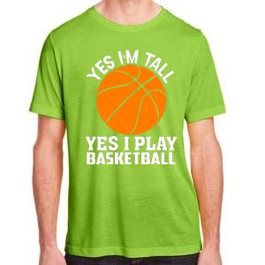 Basketball Yes I'm Tall Yes I Play Basketball Adult ChromaSoft Performance T-Shirt