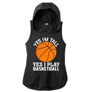 Basketball Yes I'm Tall Yes I Play Basketball Ladies PosiCharge Tri-Blend Wicking Draft Hoodie Tank