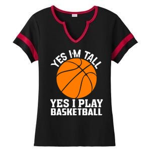 Basketball Yes I'm Tall Yes I Play Basketball Ladies Halftime Notch Neck Tee