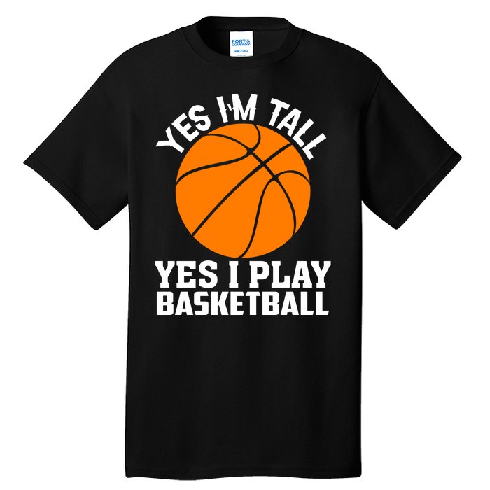 Basketball Yes I'm Tall Yes I Play Basketball Tall T-Shirt