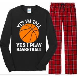 Basketball Yes I'm Tall Yes I Play Basketball Long Sleeve Pajama Set