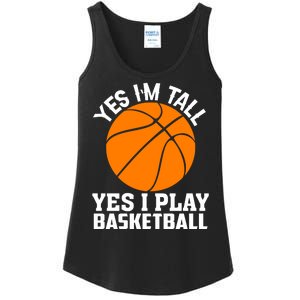 Basketball Yes I'm Tall Yes I Play Basketball Ladies Essential Tank