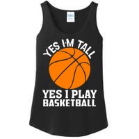 Basketball Yes I'm Tall Yes I Play Basketball Ladies Essential Tank