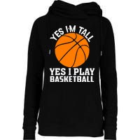 Basketball Yes I'm Tall Yes I Play Basketball Womens Funnel Neck Pullover Hood