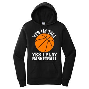 Basketball Yes I'm Tall Yes I Play Basketball Women's Pullover Hoodie