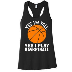 Basketball Yes I'm Tall Yes I Play Basketball Women's Racerback Tank