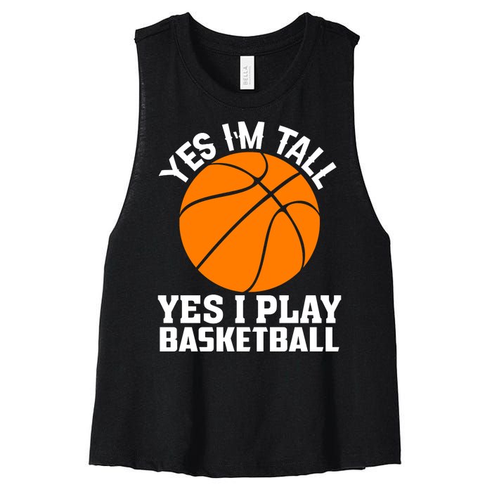 Basketball Yes I'm Tall Yes I Play Basketball Women's Racerback Cropped Tank