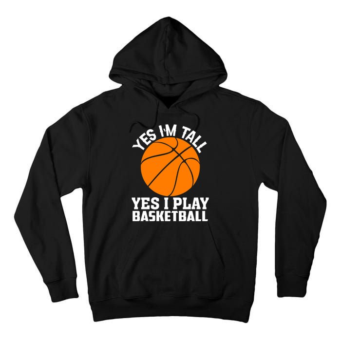 Basketball Yes I'm Tall Yes I Play Basketball Tall Hoodie