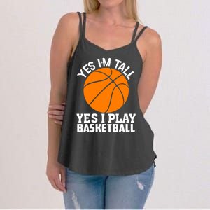 Basketball Yes I'm Tall Yes I Play Basketball Women's Strappy Tank