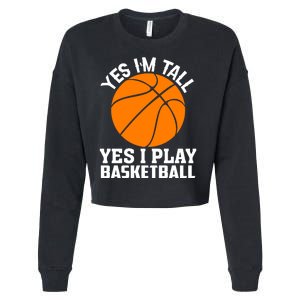 Basketball Yes I'm Tall Yes I Play Basketball Cropped Pullover Crew