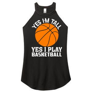 Basketball Yes I'm Tall Yes I Play Basketball Women's Perfect Tri Rocker Tank