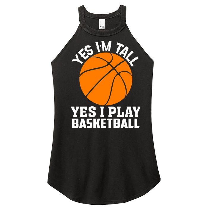 Basketball Yes I'm Tall Yes I Play Basketball Women's Perfect Tri Rocker Tank