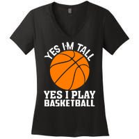 Basketball Yes I'm Tall Yes I Play Basketball Women's V-Neck T-Shirt