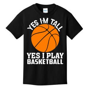 Basketball Yes I'm Tall Yes I Play Basketball Kids T-Shirt