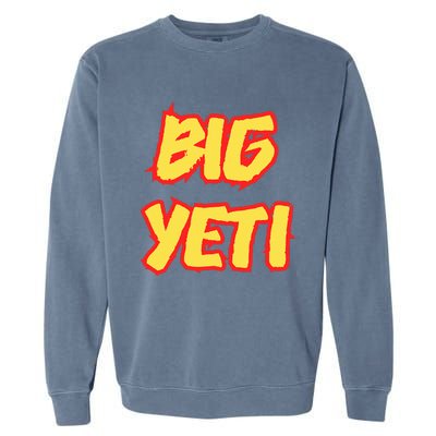 Big Ye.Ti Is The Best Nickname You’Ve Ever Had Funny K.Elce Garment-Dyed Sweatshirt