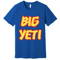 Big Ye.Ti Is The Best Nickname You’Ve Ever Had Funny K.Elce Premium T-Shirt