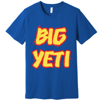 Big Ye.Ti Is The Best Nickname You’Ve Ever Had Funny K.Elce Premium T-Shirt