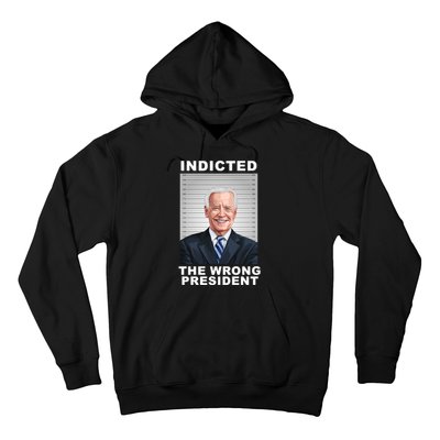 Biden You Indicted The Wrong President Hoodie