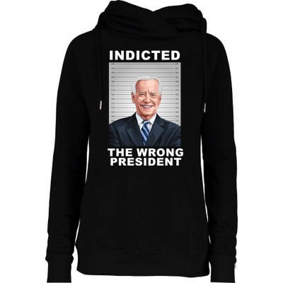 Biden You Indicted The Wrong President Womens Funnel Neck Pullover Hood