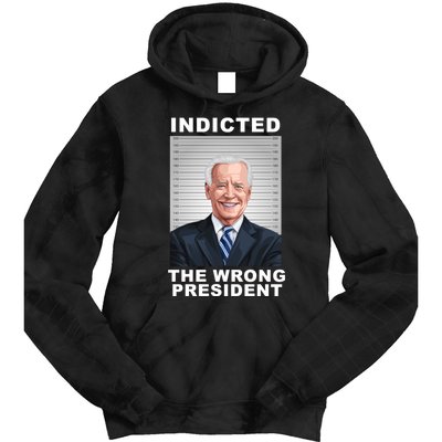 Biden You Indicted The Wrong President Tie Dye Hoodie