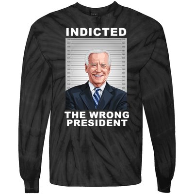 Biden You Indicted The Wrong President Tie-Dye Long Sleeve Shirt