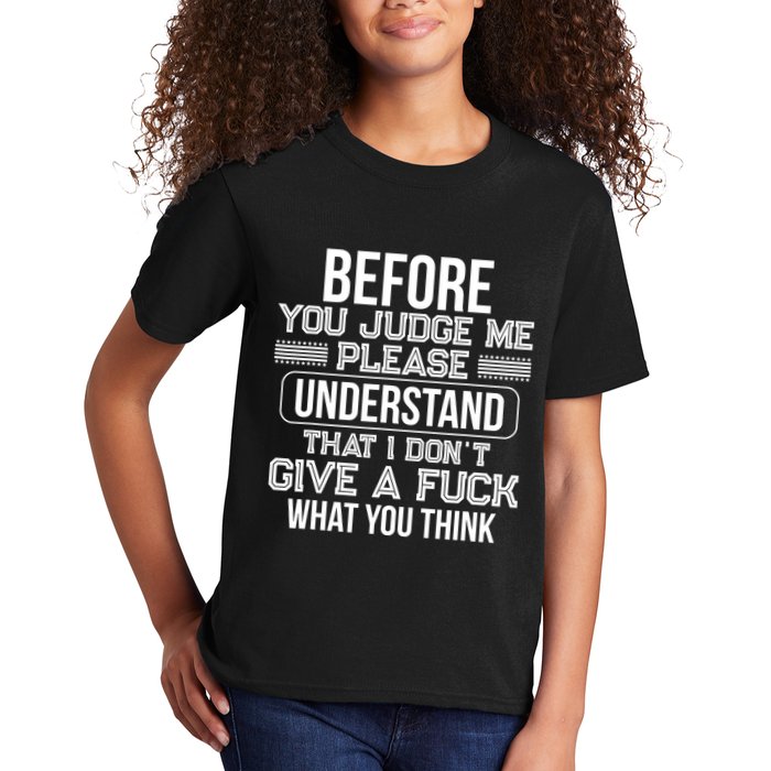 Before You Judge Me Please Understand That I DonT Give A F Kids T-Shirt