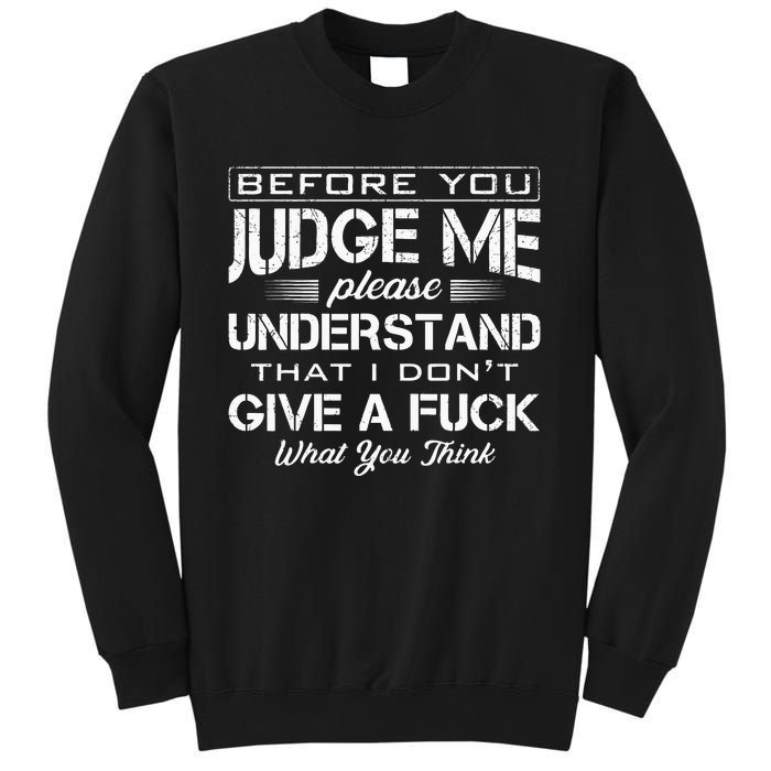 Before You Judge Me Understand That I Dont Give A Fuck Idea Sweatshirt