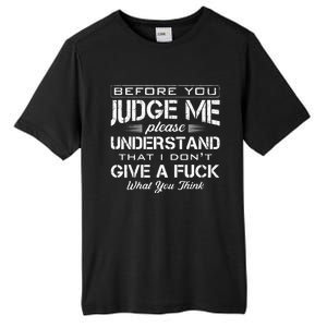 Before You Judge Me Understand That I Dont Give A Fuck Idea Tall Fusion ChromaSoft Performance T-Shirt