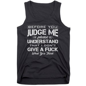 Before You Judge Me Understand That I Dont Give A Fuck Idea Tank Top