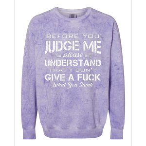 Before You Judge Me Understand That I Dont Give A Fuck Idea Colorblast Crewneck Sweatshirt