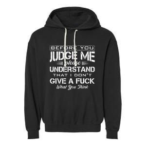 Before You Judge Me Understand That I Dont Give A Fuck Idea Garment-Dyed Fleece Hoodie