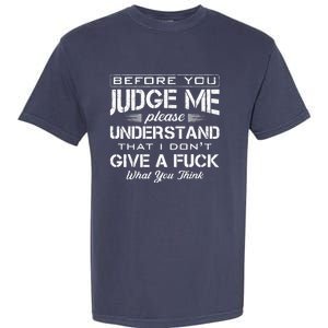 Before You Judge Me Understand That I Dont Give A Fuck Idea Garment-Dyed Heavyweight T-Shirt