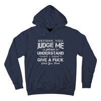 Before You Judge Me Understand That I Dont Give A Fuck Idea Hoodie