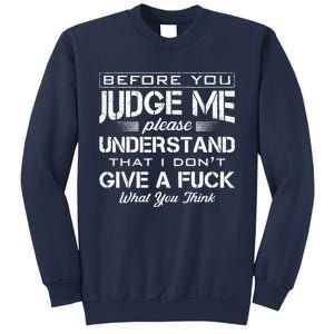 Before You Judge Me Understand That I Dont Give A Fuck Idea Sweatshirt