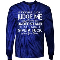 Before You Judge Me Understand That I Dont Give A Fuck Idea Tie-Dye Long Sleeve Shirt