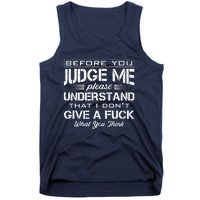 Before You Judge Me Understand That I Dont Give A Fuck Idea Tank Top