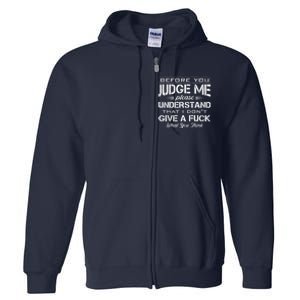 Before You Judge Me Understand That I Dont Give A Fuck Idea Full Zip Hoodie