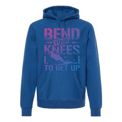 Bend Your Knees Water Skiing Gift Premium Hoodie