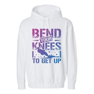 Bend Your Knees Water Skiing Gift Garment-Dyed Fleece Hoodie