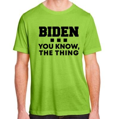 Biden You Know The Thing Forgetful Sleepy Joe Speech Meaningful Gift Adult ChromaSoft Performance T-Shirt