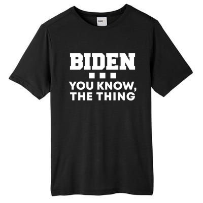 Biden You Know The Thing Forgetful Sleepy Joe Speech Meaningful Gift Tall Fusion ChromaSoft Performance T-Shirt