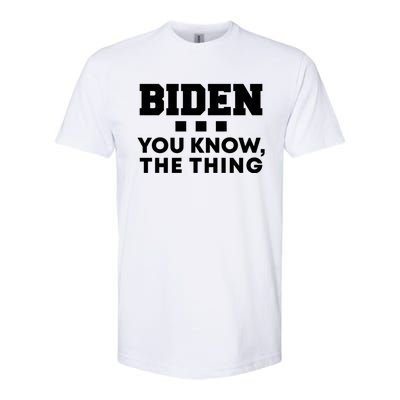 Biden You Know The Thing Forgetful Sleepy Joe Speech Meaningful Gift Softstyle® CVC T-Shirt