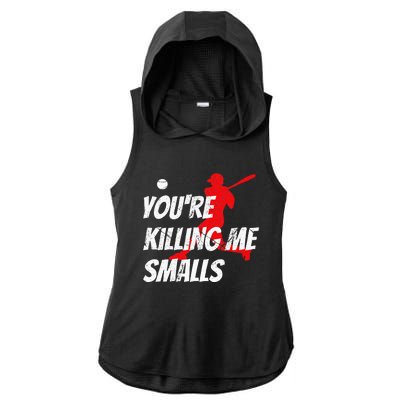 Baseball YouRe Killin Me Smalls Ladies PosiCharge Tri-Blend Wicking Draft Hoodie Tank