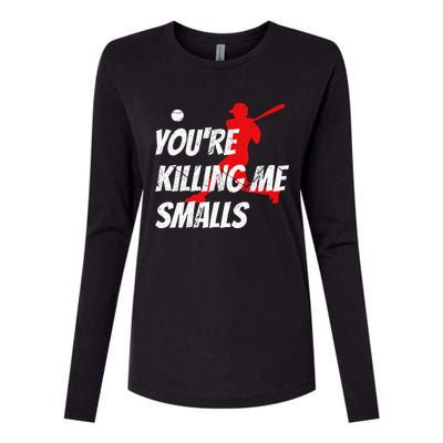 Baseball YouRe Killin Me Smalls Womens Cotton Relaxed Long Sleeve T-Shirt